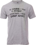 of Course I Talk to Myself - Sometimes I Need Expert Advice - Funny Dad Joke Grandpa Humor Sarcastic Saying T-Shirt for Men - T-Shirt, Sweatshirt, Hoodie