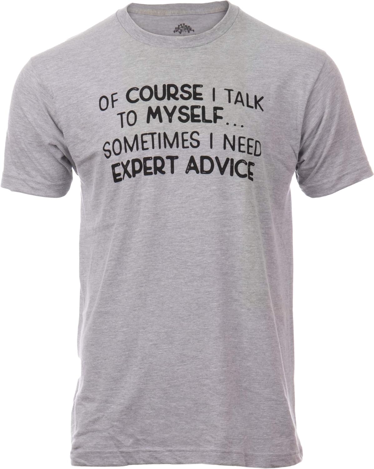 of Course I Talk to Myself - Sometimes I Need Expert Advice - Funny Dad Joke Grandpa Humor Sarcastic Saying T-Shirt for Men - T-Shirt, Sweatshirt, Hoodie