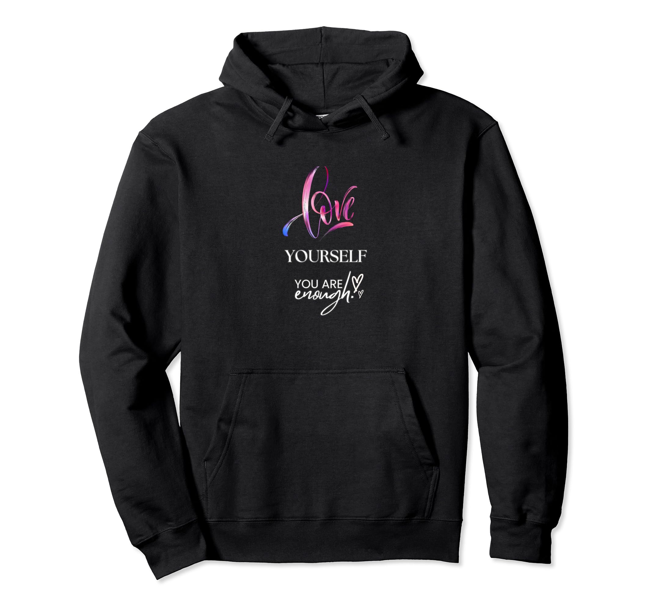 Love Yourself You Are Enough Hoodie - Aesthetic Graphic for Adults - T-Shirt, Sweatshirt, Hoodie