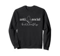 Funny Antisocial Butterfly Sweatshirt - Casual Everyday Wear Unisex - T-Shirt, Sweatshirt, Hoodie
