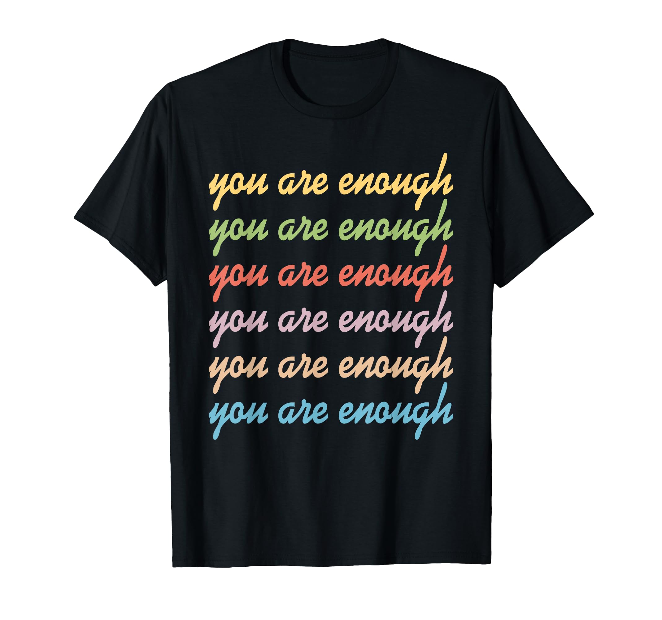 You Are Enough Positive Gifts T-Shirt - Fun Novelty Design for Adults - T-Shirt, Sweatshirt, Hoodie