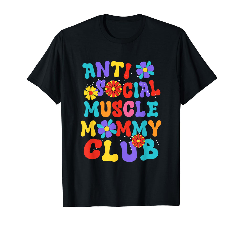 Anti Social Muscle Mommy Club Groovy T-Shirt - Minimalist Print Unisex - T-Shirt, Sweatshirt, Hoodie
