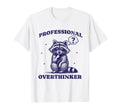Professional Overthinker Raccoon T-Shirt - Fun Novelty Design for Adults - T-Shirt, Sweatshirt, Hoodie