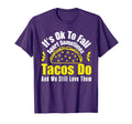 Its Ok To Fall Apart Taco Lover Mental T-Shirt - Graphic Print for Adults - T-Shirt, Sweatshirt, Hoodie