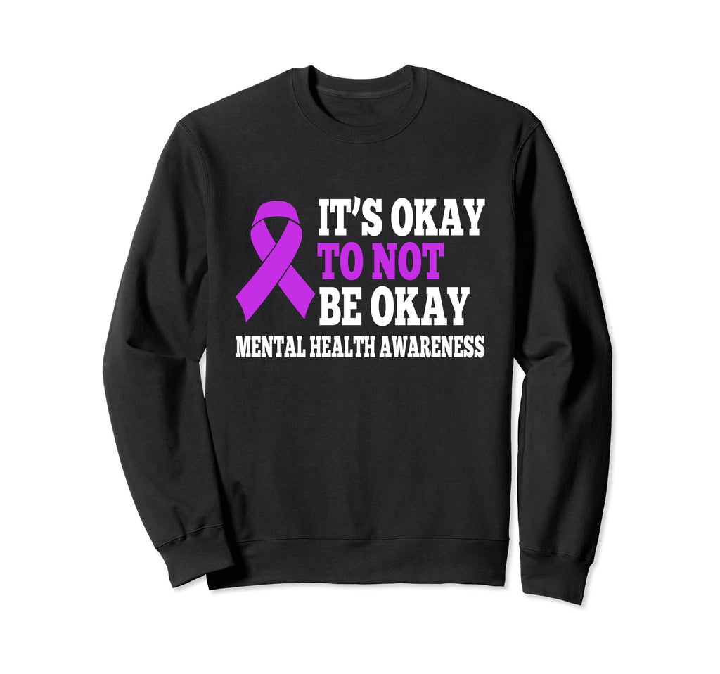 Its Okay To Not Be Okay Mental Sweatshirt - Custom Art Print for Adults - T-Shirt, Sweatshirt, Hoodie