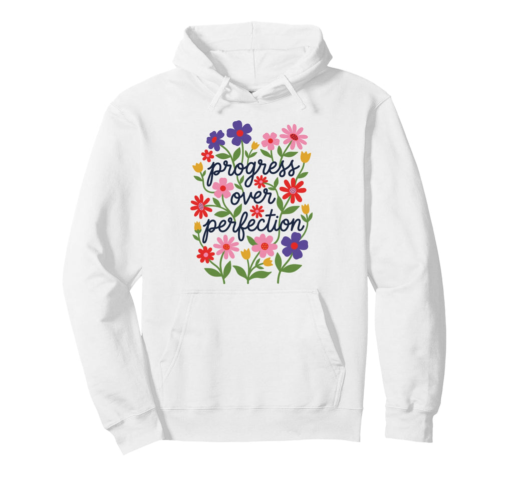 Progress Over Perfection Special Hoodie - Casual Everyday Wear for Adults - T-Shirt, Sweatshirt, Hoodie