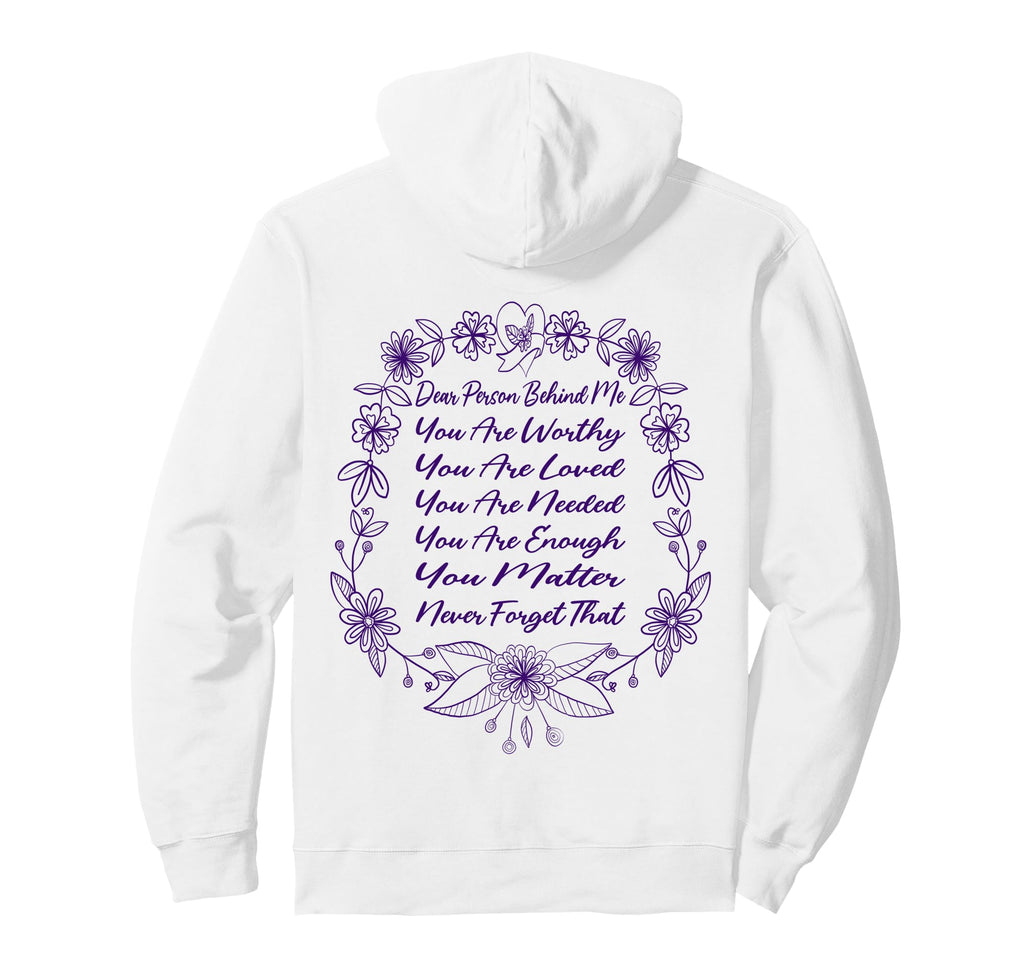 Dear Person Behind Me You Are Worthy Loved Hoodie - Graphic Print Unisex - T-Shirt, Sweatshirt, Hoodie