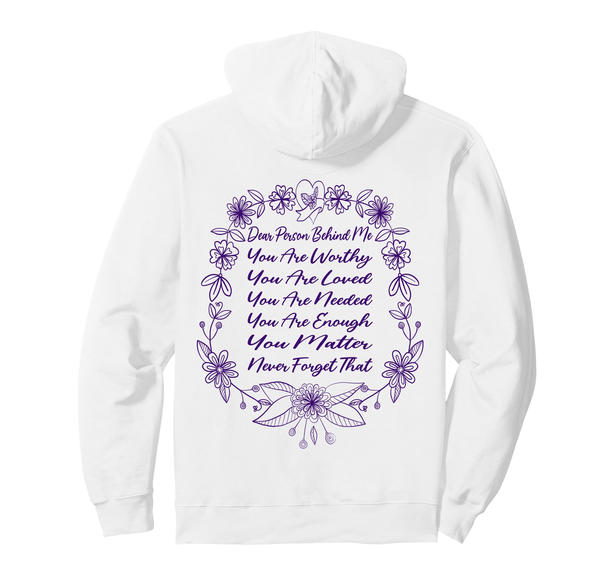 Dear Person Behind Me You Are Worthy Loved Hoodie - Graphic Print Unisex - T-Shirt, Sweatshirt, Hoodie