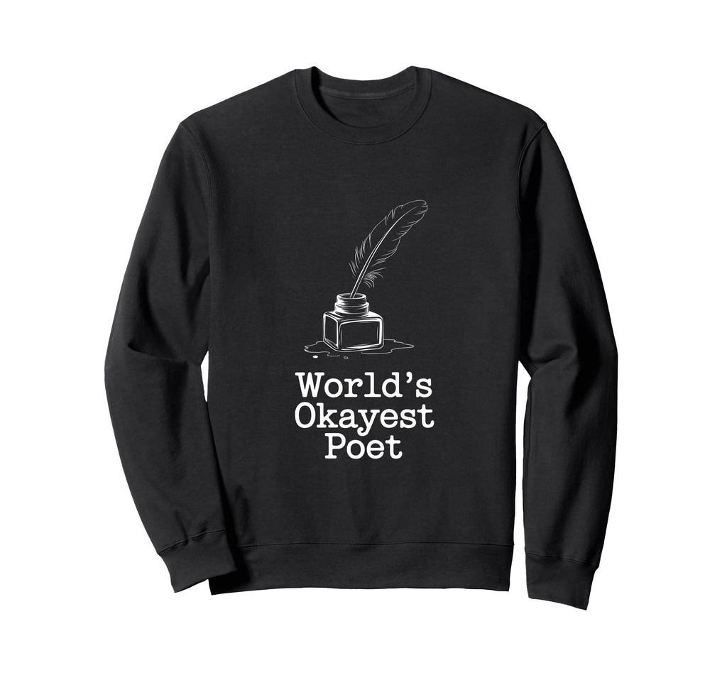 Poetcore Worlds Okayest Poet Witty Sweatshirt - Minimalist Print Unisex - T-Shirt, Sweatshirt, Hoodie