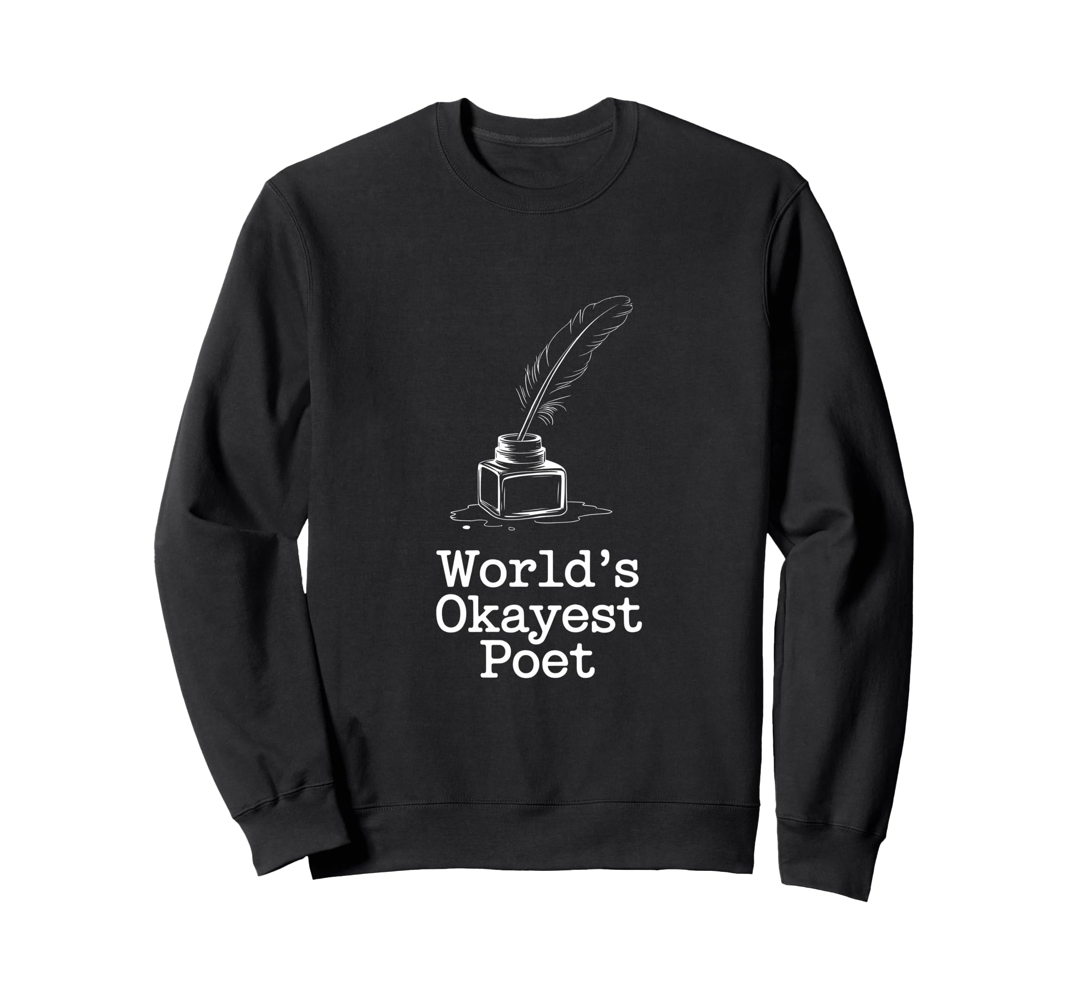 Poetcore Worlds Okayest Poet Witty Sweatshirt - Minimalist Print Unisex - T-Shirt, Sweatshirt, Hoodie