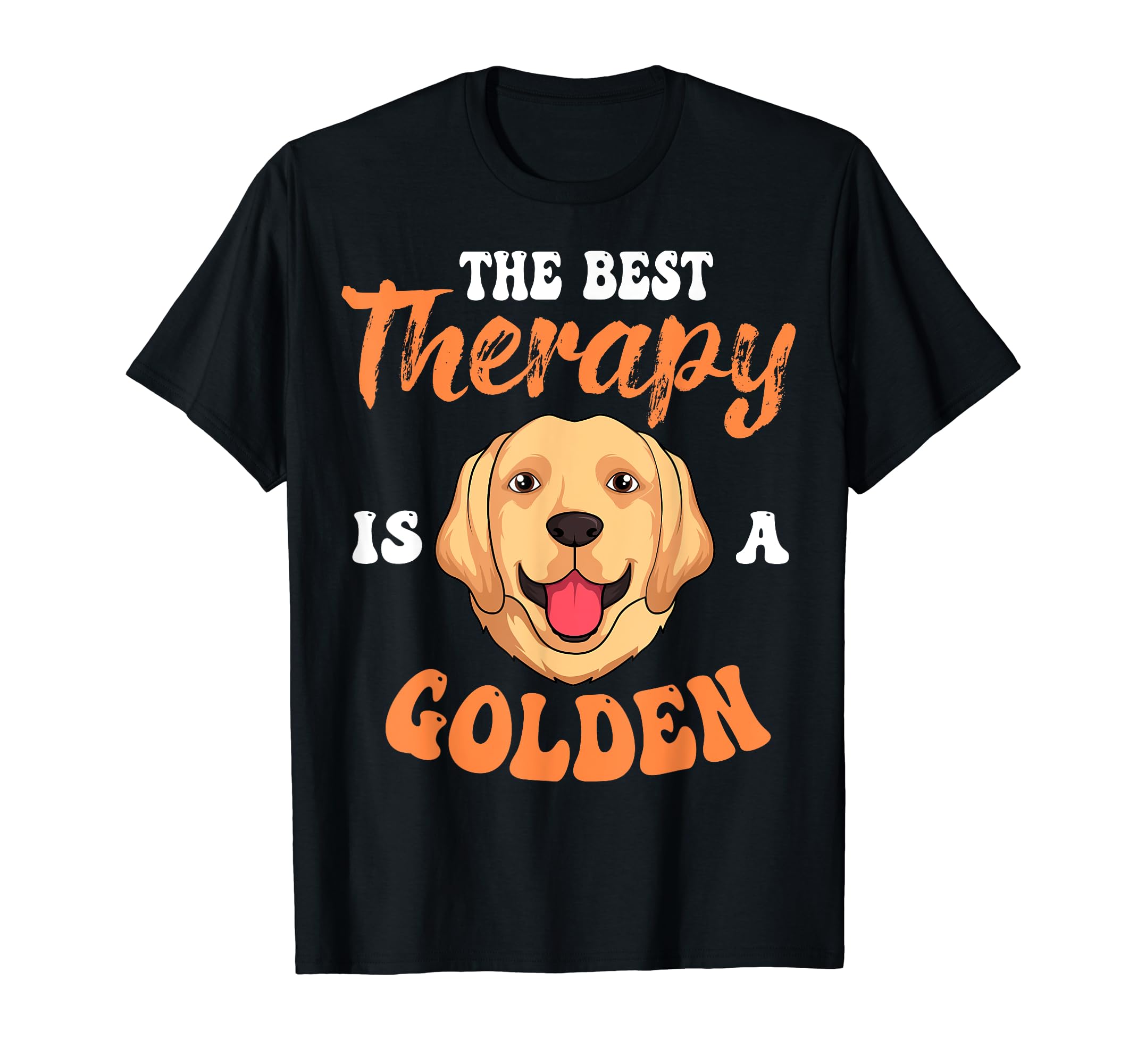 Best Therapy Is Golden Retriever Dog T-Shirt - Novelty Apparel Unisex - T-Shirt, Sweatshirt, Hoodie