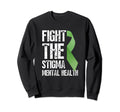 Fight Stigma Mental Health Sweatshirt - Graphic Print Men Women - T-Shirt, Sweatshirt, Hoodie