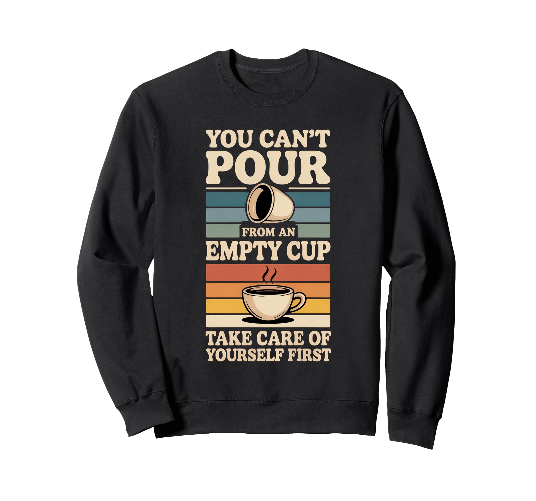 Cant Pour From Empty Cup Self Sweatshirt - Minimalist Print for Adults - T-Shirt, Sweatshirt, Hoodie