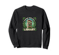 Support Your Local Library Sweatshirt - Trendy Graphic Men Women - T-Shirt, Sweatshirt, Hoodie