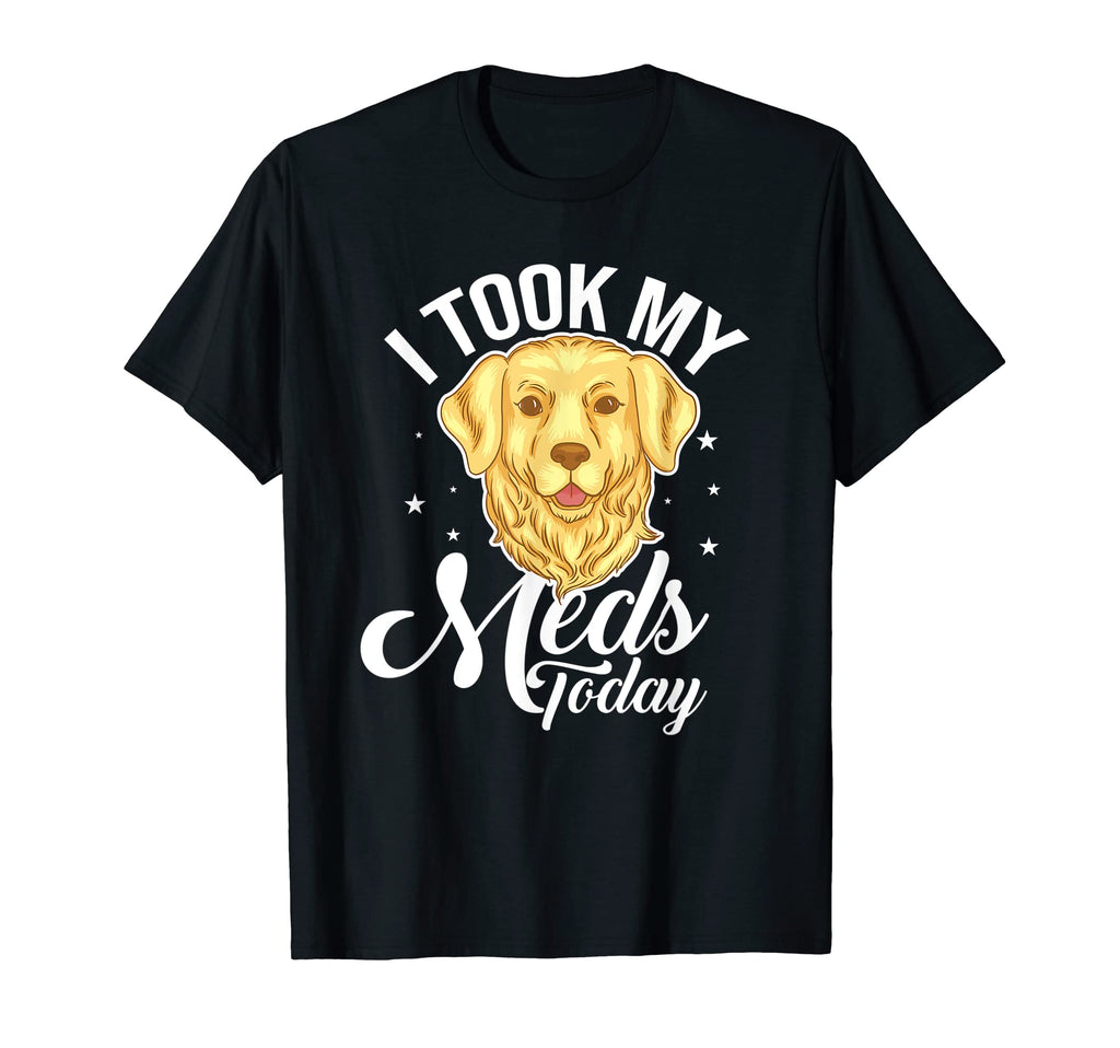 I Took My Meds Today Dog Lover Therapy T-Shirt - Trendy Graphic for Adults - T-Shirt, Sweatshirt, Hoodie