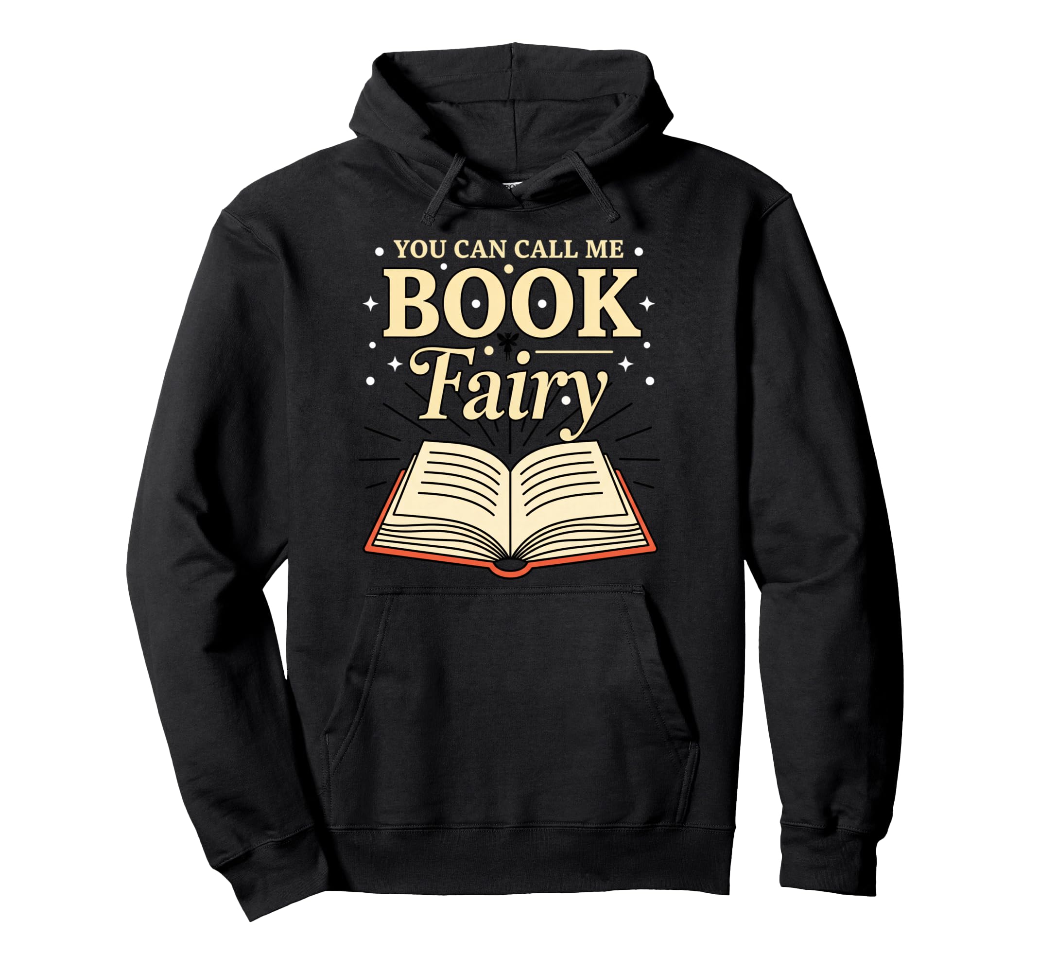 You Can Call Me Book Fairy Literary Hoodie - Unique Graphic Men Women - T-Shirt, Sweatshirt, Hoodie
