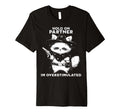 Hold Partner Im Overstimulated T-Shirt - Casual Everyday Wear Unisex - T-Shirt, Sweatshirt, Hoodie