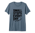 Small Steps Every Day Motivational T-Shirt - Minimalist Print Unisex - T-Shirt, Sweatshirt, Hoodie