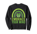 Embrace Your Mind Mental Health Sweatshirt - Novelty Apparel for Adults - T-Shirt, Sweatshirt, Hoodie