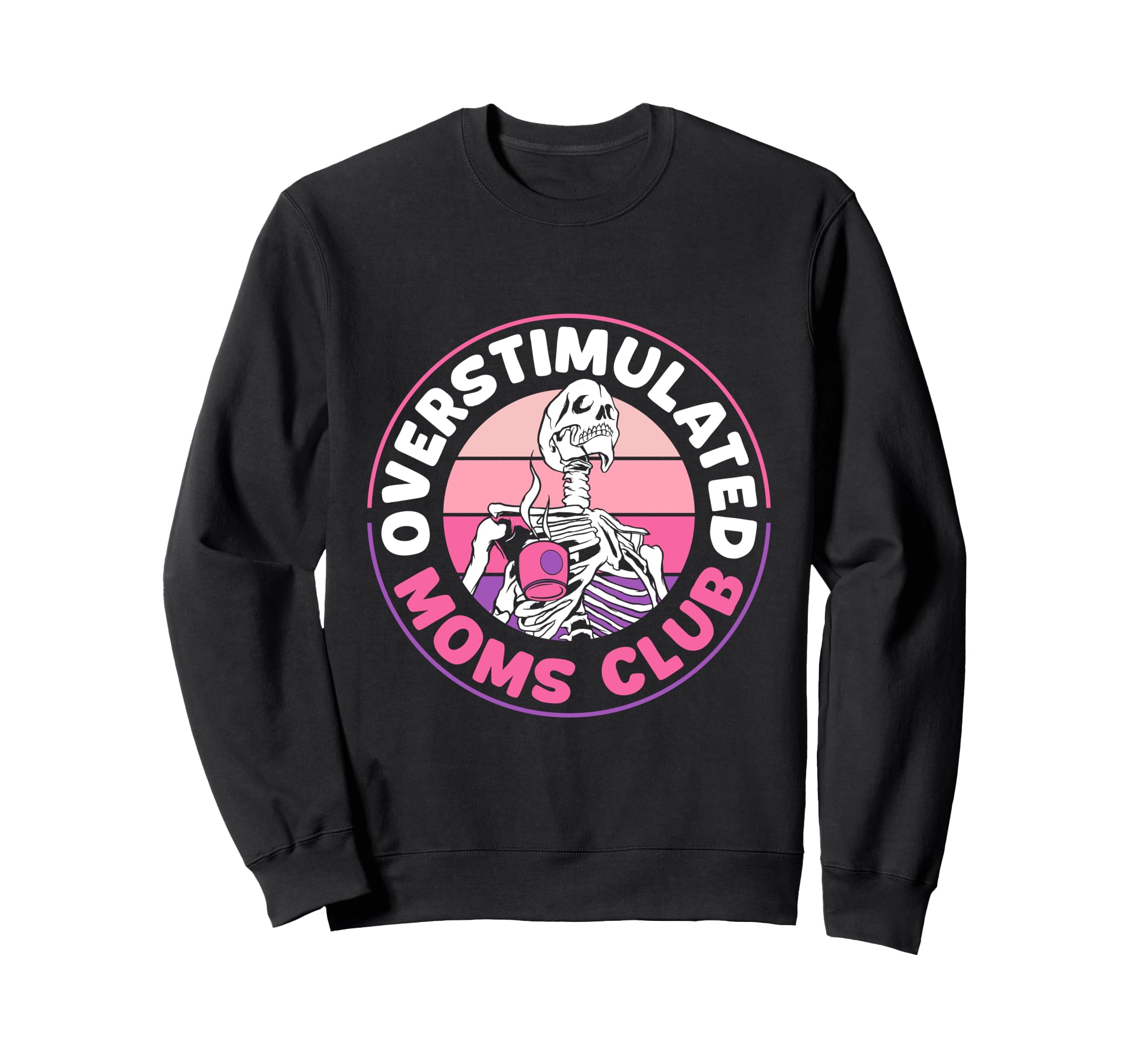 Overstimulated Moms Club Funny Sweatshirt - Unique Graphic for Adults - T-Shirt, Sweatshirt, Hoodie