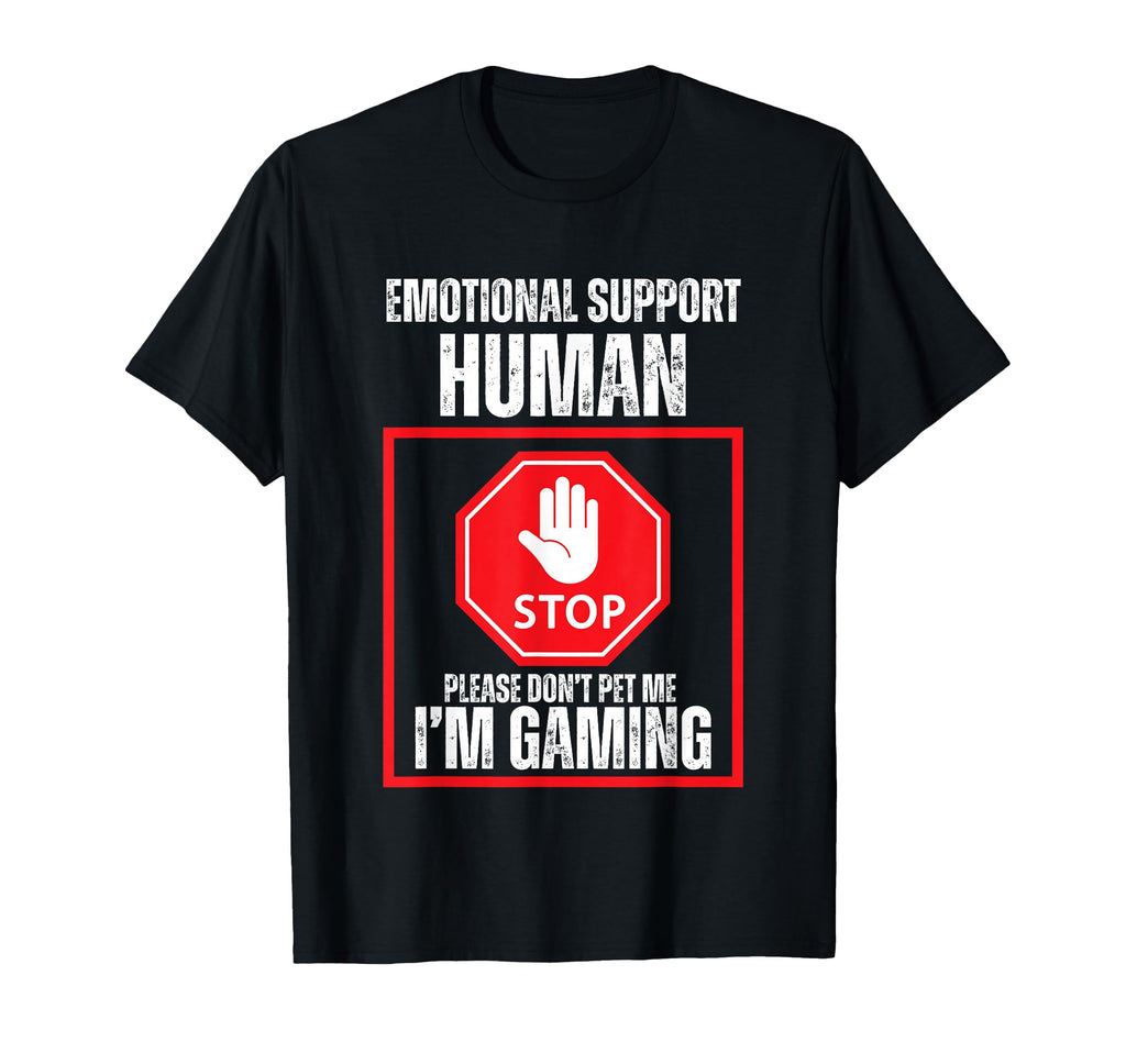 Funny Emotional Support Human Im Gaming T-Shirt - Trendy Graphic Unisex - T-Shirt, Sweatshirt, Hoodie