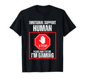Funny Emotional Support Human Im Gaming T-Shirt - Trendy Graphic Unisex - T-Shirt, Sweatshirt, Hoodie