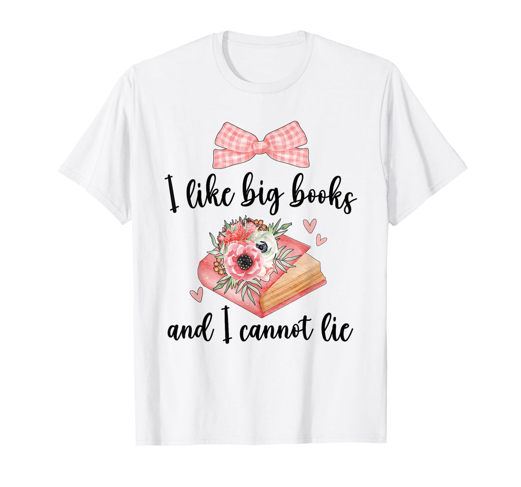 I Like Big Books And I Cannot Lie T-Shirt - Minimalist Print Unisex - T-Shirt, Sweatshirt, Hoodie