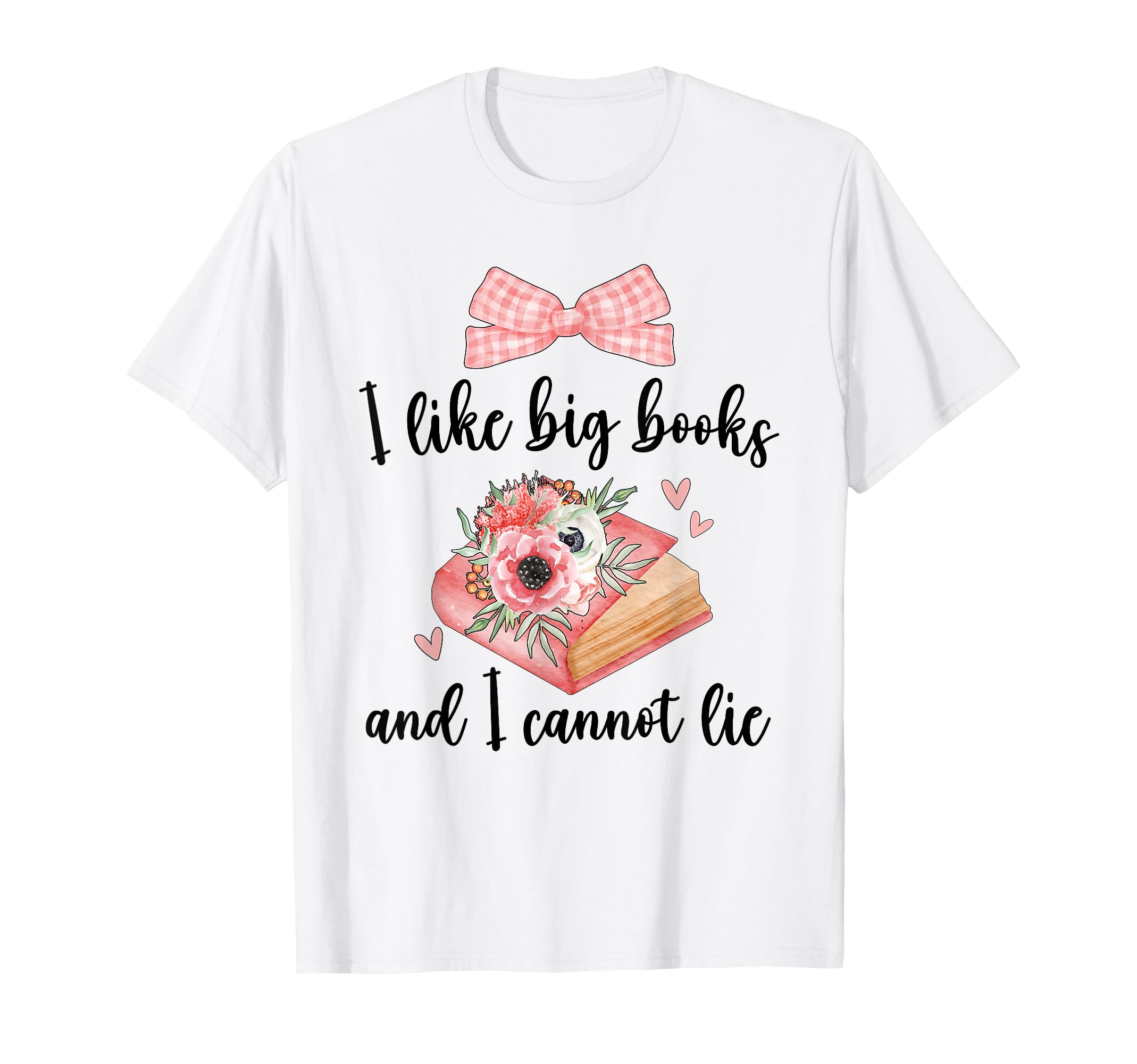 I Like Big Books And I Cannot Lie T-Shirt - Minimalist Print Unisex - T-Shirt, Sweatshirt, Hoodie