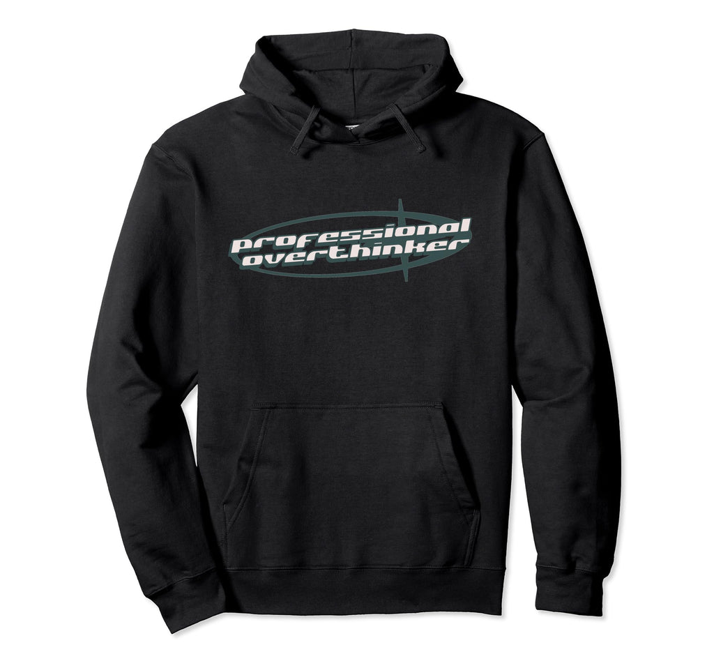 Professional Overthinker Joke Hoodie - Casual Everyday Wear for Adults - T-Shirt, Sweatshirt, Hoodie