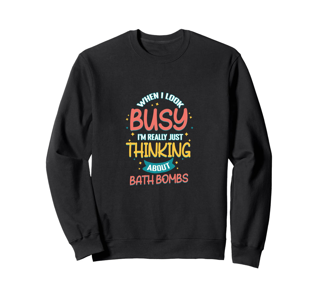 Thinking About Bath Bombs Funny Work Sweatshirt - Minimalist Print Unisex - T-Shirt, Sweatshirt, Hoodie