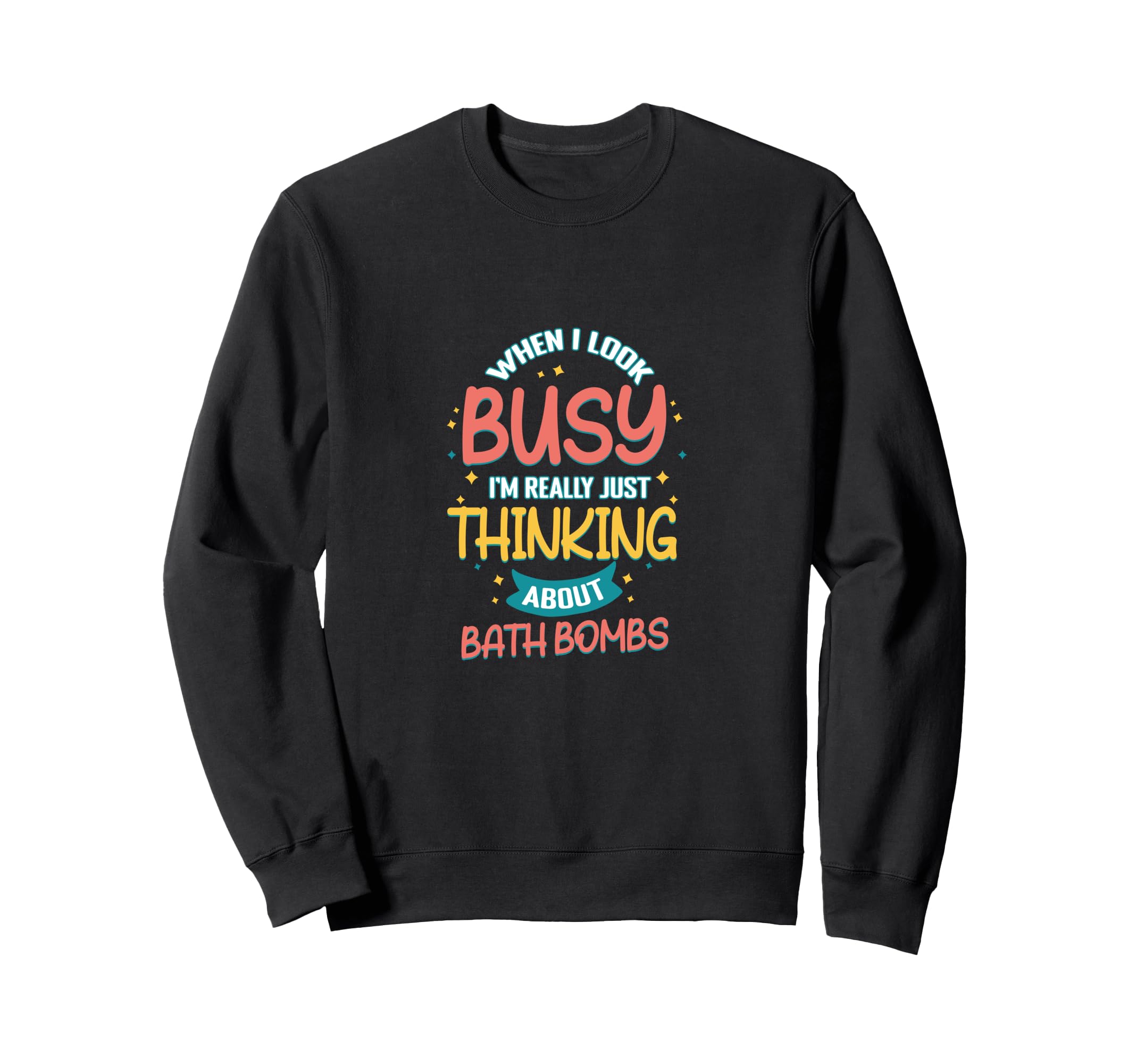 Thinking About Bath Bombs Funny Work Sweatshirt - Minimalist Print Unisex - T-Shirt, Sweatshirt, Hoodie
