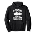 Not Step Dad Im Dad That Stepped Up Hoodie - Graphic Print for Adults - T-Shirt, Sweatshirt, Hoodie