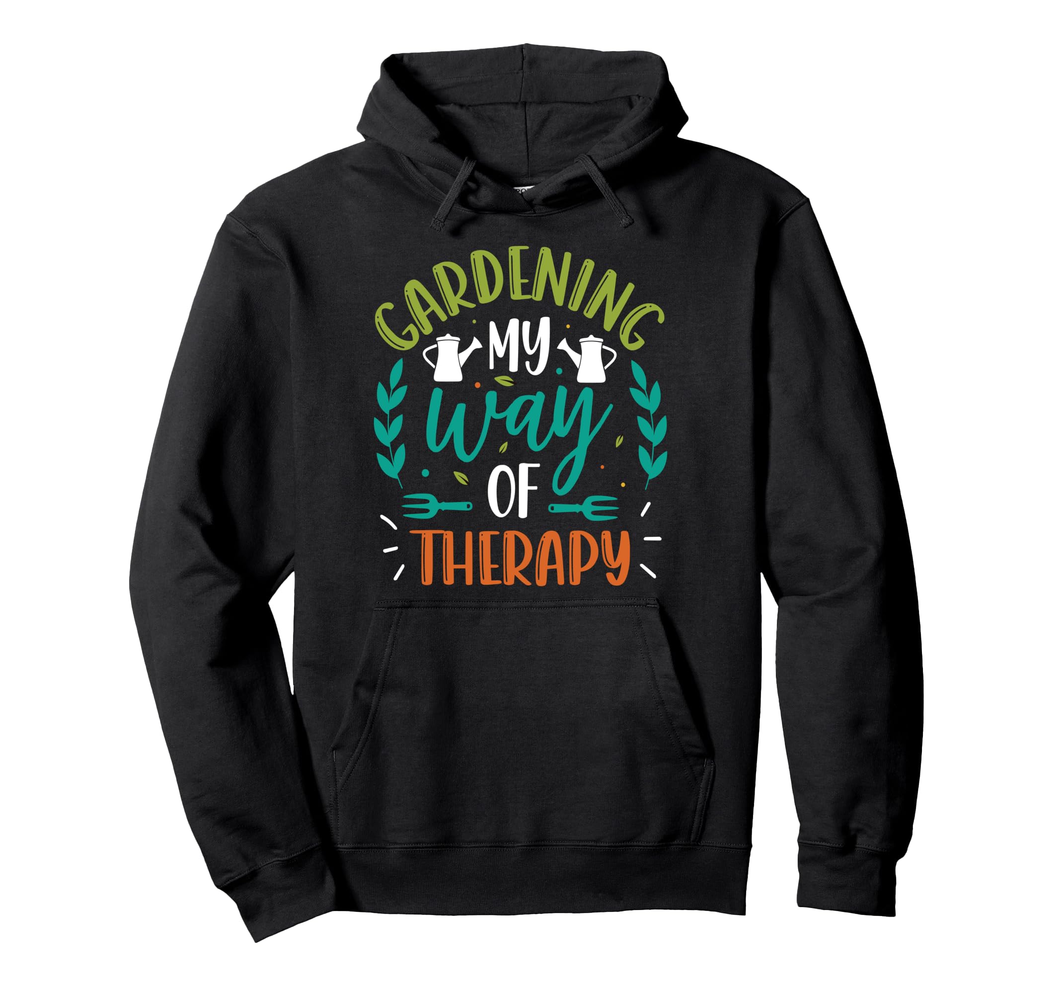 Gardening My Way Therapy Plant Lover Hoodie - Novelty Apparel Unisex - T-Shirt, Sweatshirt, Hoodie
