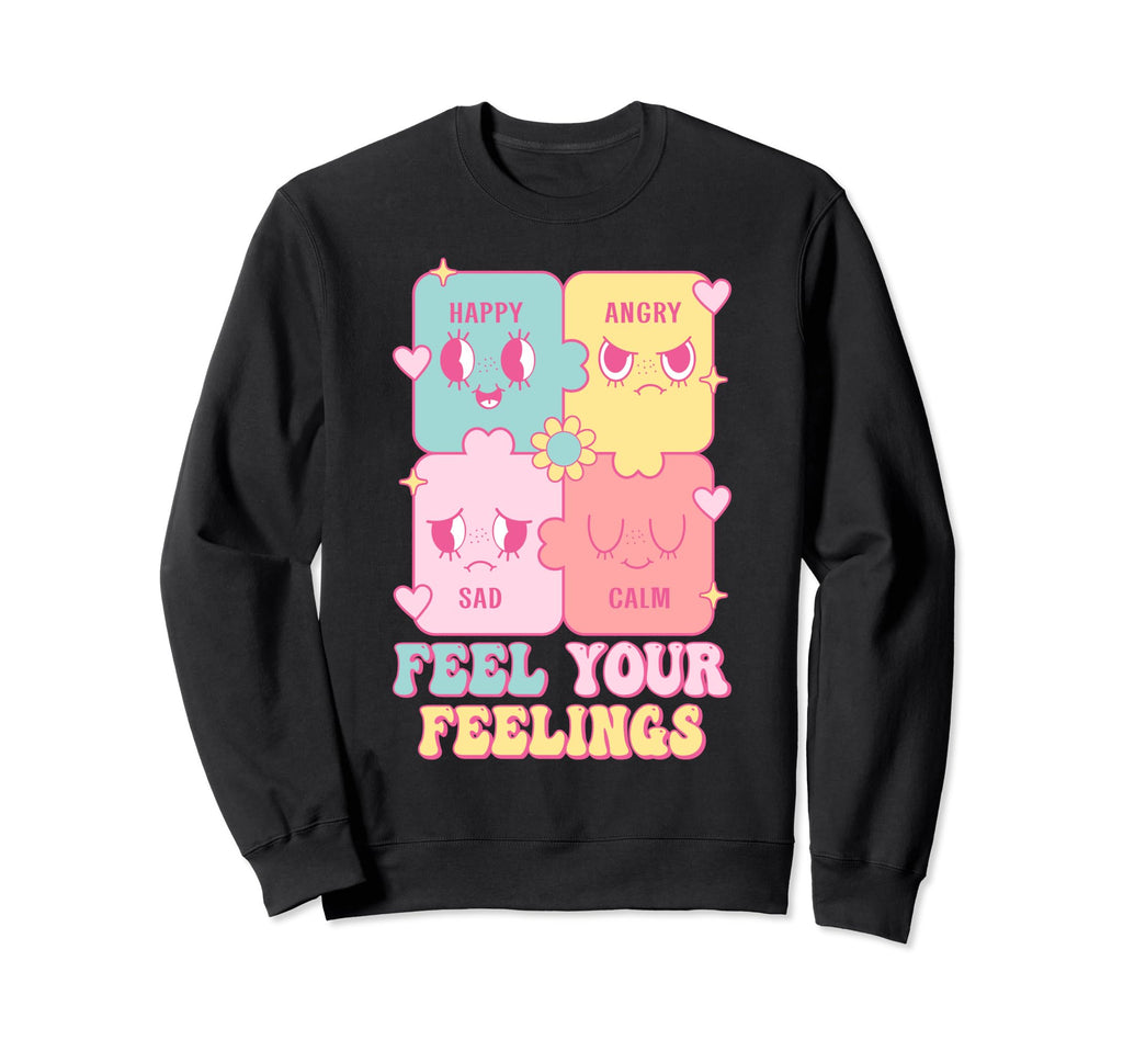 Feel Your Feelings Happy Angry Sad Sweatshirt - Minimalist Print Men Women - T-Shirt, Sweatshirt, Hoodie