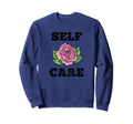 Self Care Positive Mental Health Sweatshirt - Custom Art Print Men Women - T-Shirt, Sweatshirt, Hoodie