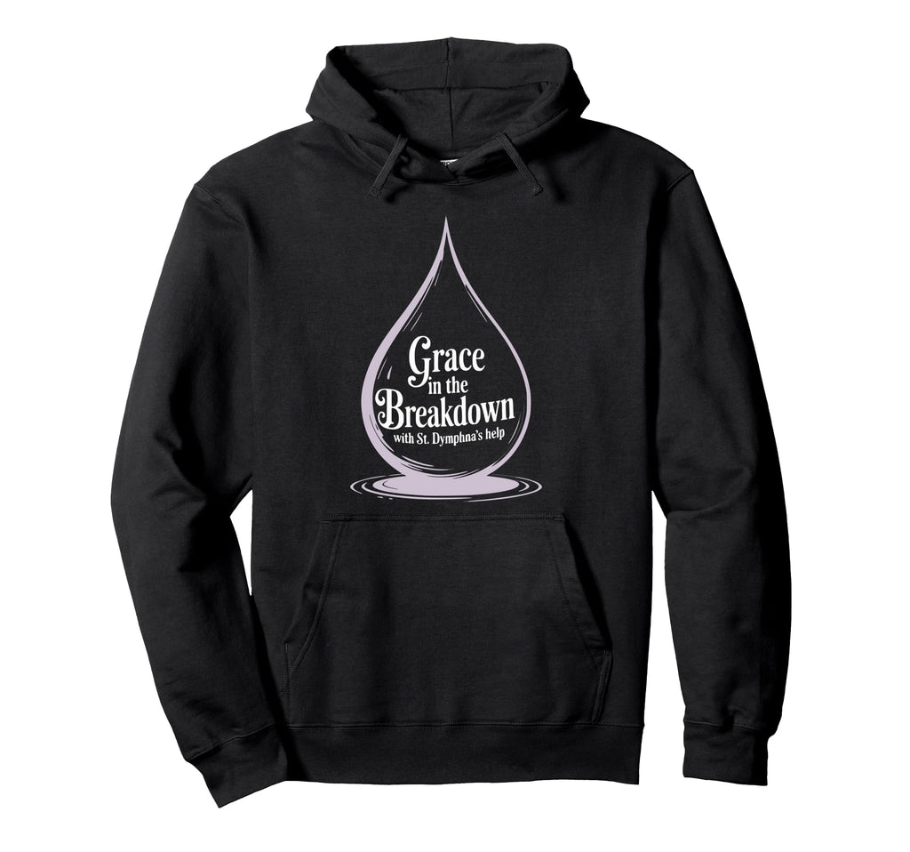 Grace Breakdown St Dymphna Sad Mental Hoodie - Novelty Apparel Men Women - T-Shirt, Sweatshirt, Hoodie