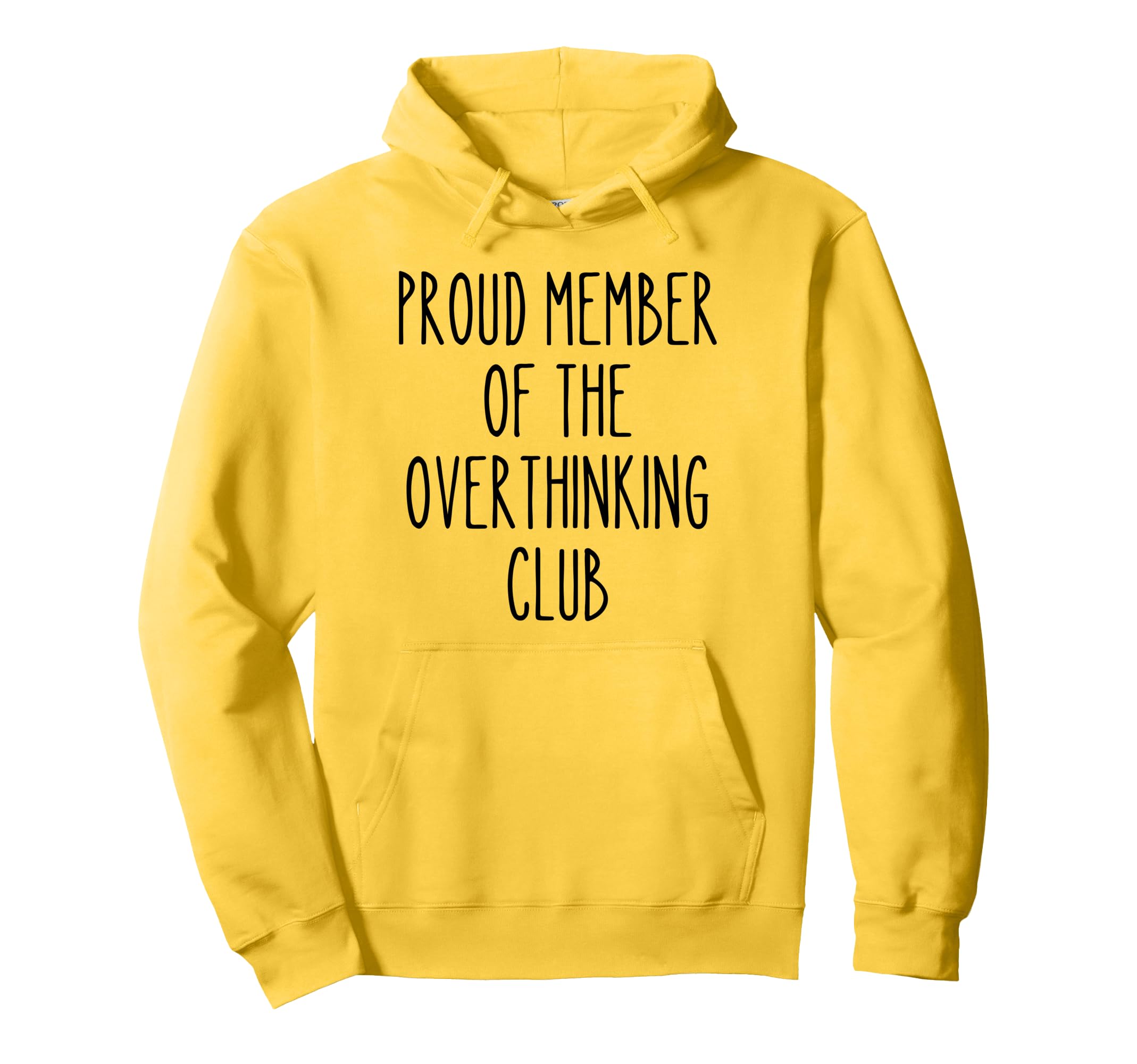 Proud Member Overthinking Club Funny Hoodie - Graphic Print Unisex - T-Shirt, Sweatshirt, Hoodie