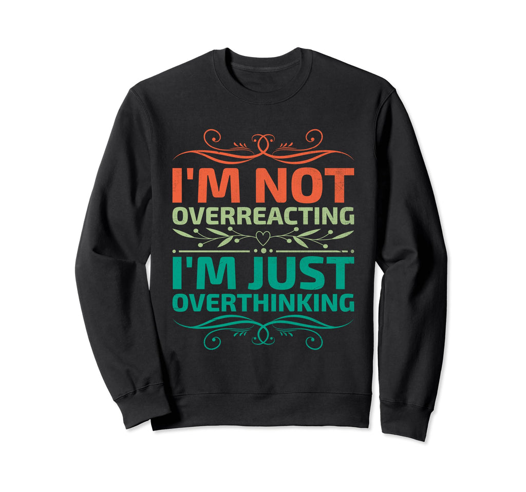 Overthinking Overthinker Funny Sweatshirt - Aesthetic Graphic for Adults - T-Shirt, Sweatshirt, Hoodie