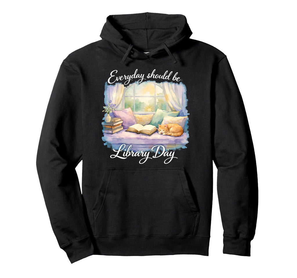 Every Day Should Be Library Day Book Hoodie - Fun Novelty Design Men Women - T-Shirt, Sweatshirt, Hoodie