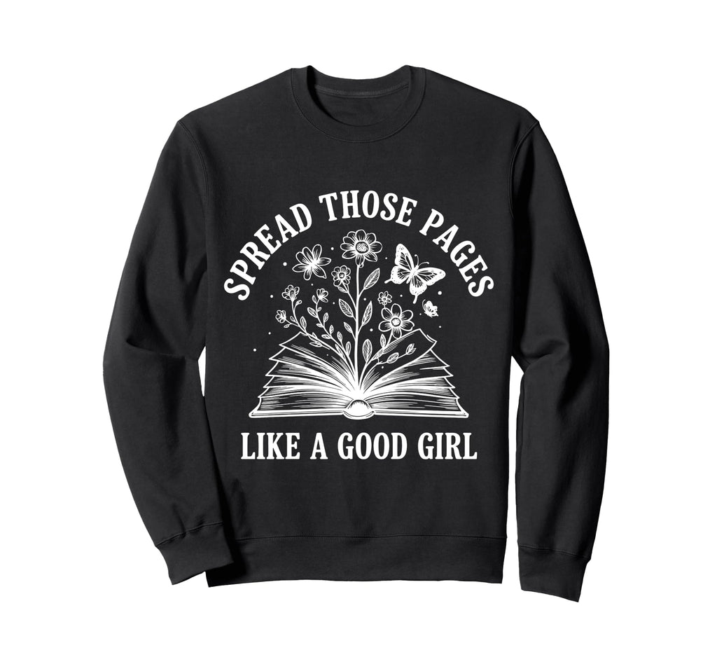Spread Those Pages Like Good Sweatshirt - Custom Art Print for Adults - T-Shirt, Sweatshirt, Hoodie