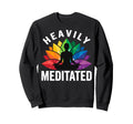 Heavily Meditated Yoga Namaste Sweatshirt - Streetwear Style for Adults - T-Shirt, Sweatshirt, Hoodie