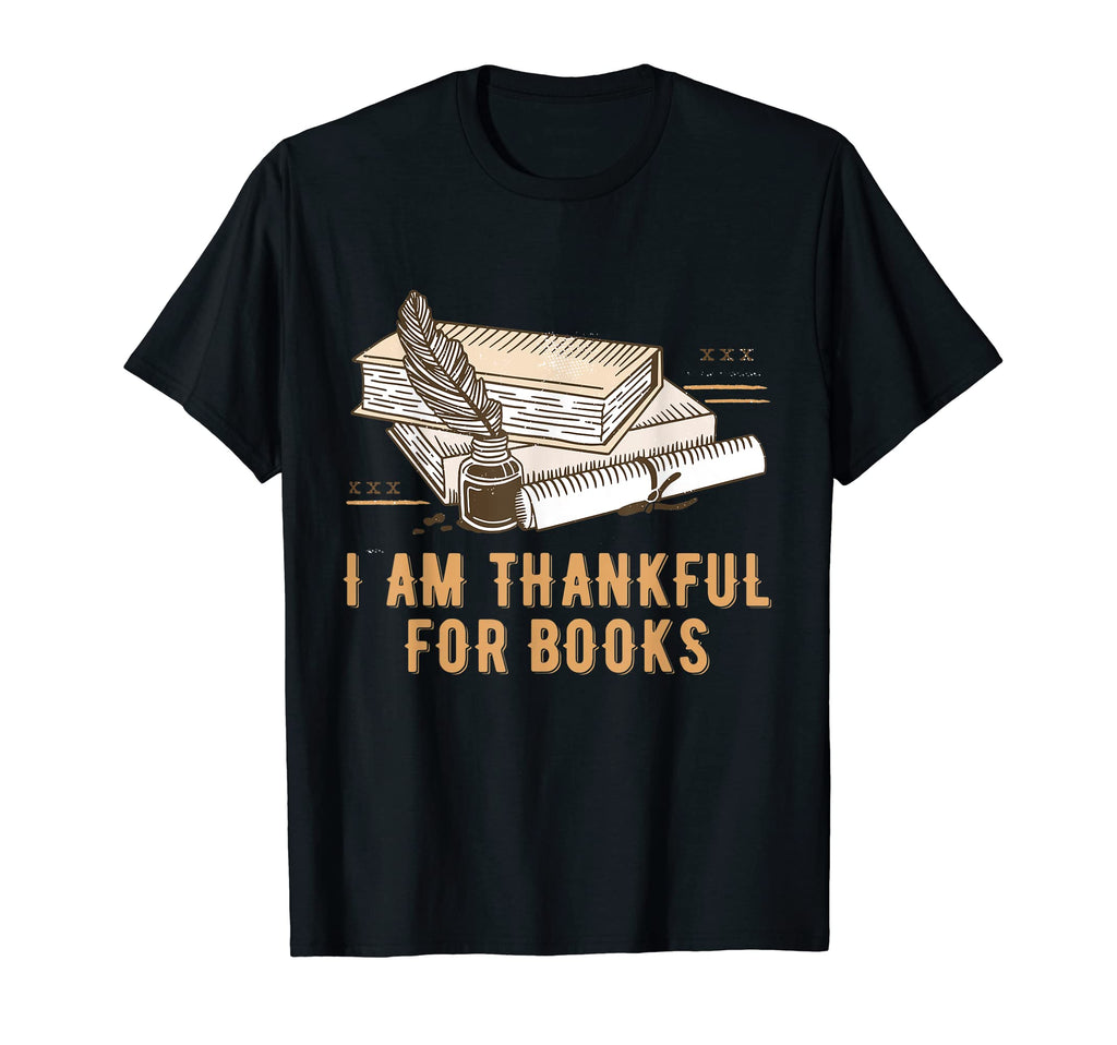 I Am Thankful Books Reading Bookworm T-Shirt - Unique Graphic Men Women - T-Shirt, Sweatshirt, Hoodie
