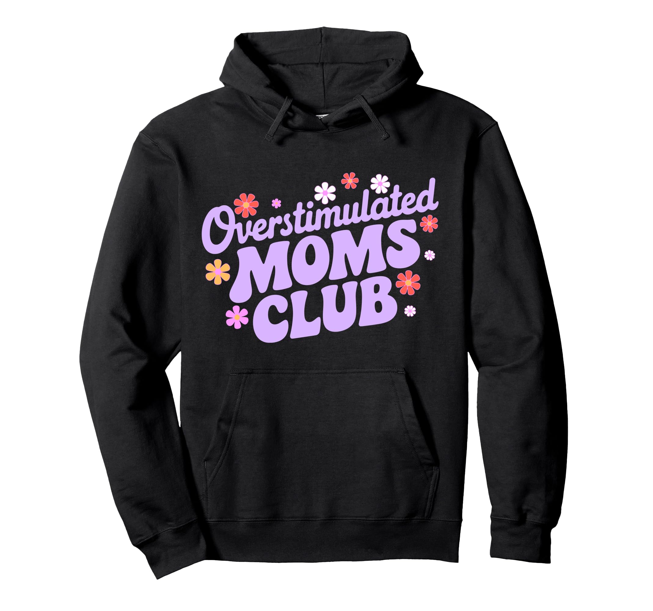 Overstimulated Moms Club Funny Mom Mama Hoodie - Novelty Apparel Unisex - T-Shirt, Sweatshirt, Hoodie