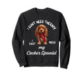Cocker Spaniel Dog Lover I Just Need Sweatshirt - Aesthetic Graphic Unisex - T-Shirt, Sweatshirt, Hoodie