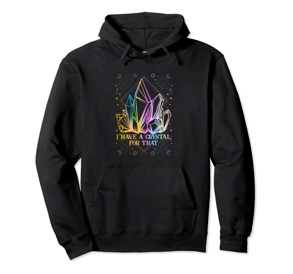 Funny Yoga I Have Crystal That Hoodie - Custom Art Print for Adults - T-Shirt, Sweatshirt, Hoodie