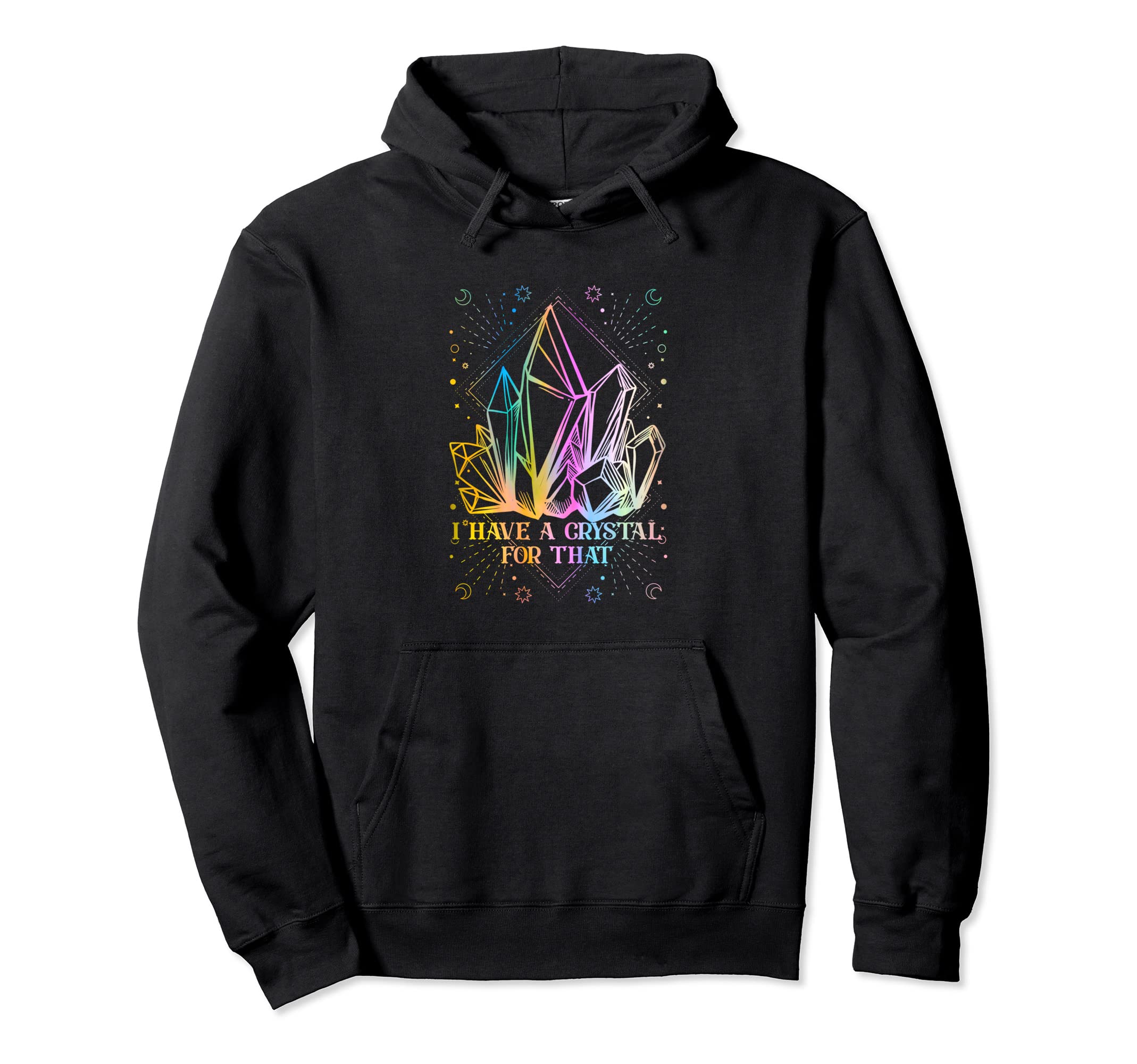 Funny Yoga I Have Crystal That Hoodie - Custom Art Print for Adults - T-Shirt, Sweatshirt, Hoodie