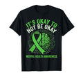 Green Ribbon Its Okay To Not Be Okay T-Shirt - Fun Novelty Design Unisex - T-Shirt, Sweatshirt, Hoodie