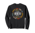 Mental Health Nurse Appreciation Sweatshirt - Fun Novelty Design Unisex - T-Shirt, Sweatshirt, Hoodie