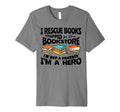 I Rescue Books Trapped Im Not Hoarder T-Shirt - Novelty Apparel Men Women - T-Shirt, Sweatshirt, Hoodie