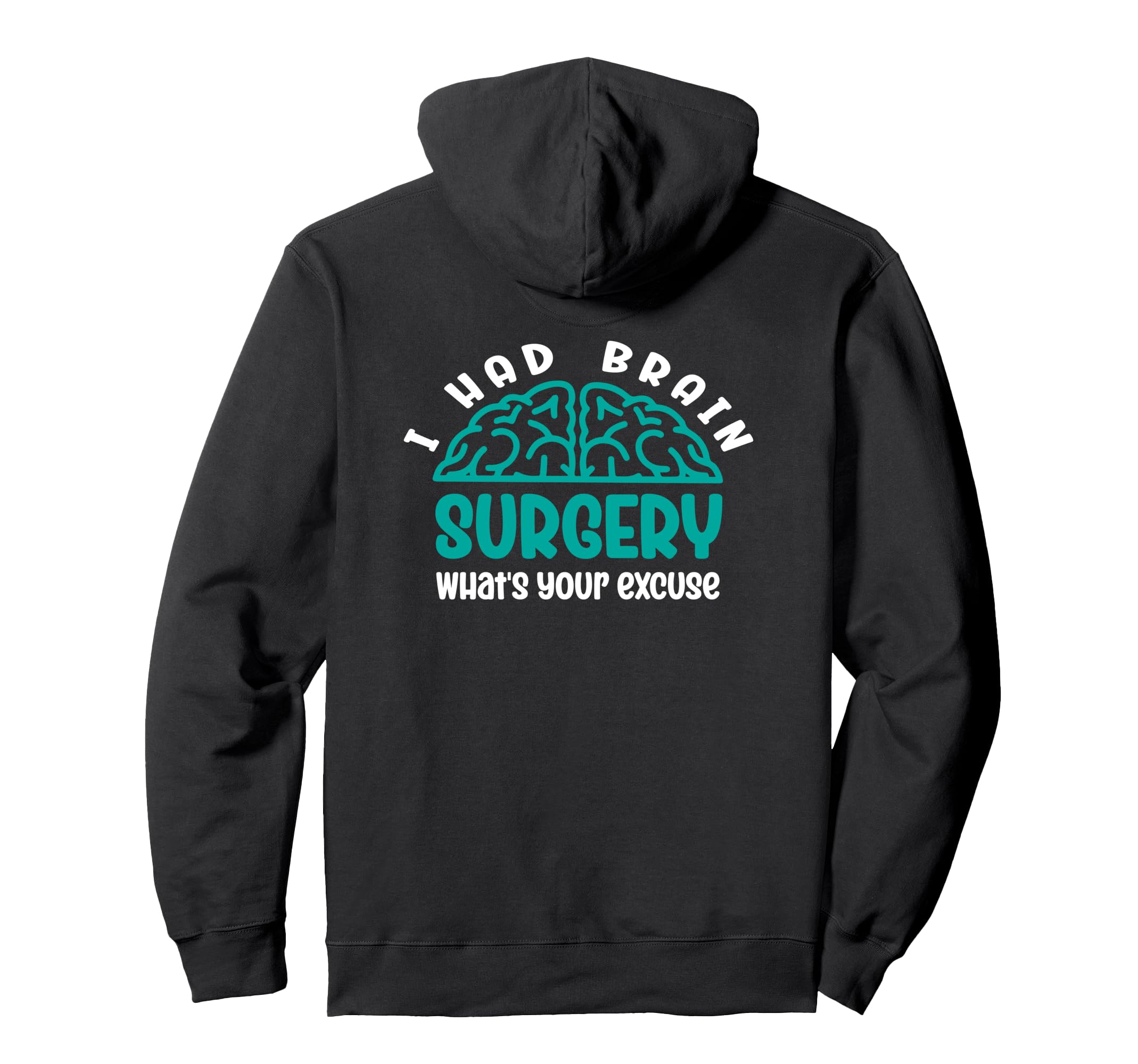 I Had Brain Surgery Whats Your Excuse Hoodie - Minimalist Print for Adults - T-Shirt, Sweatshirt, Hoodie